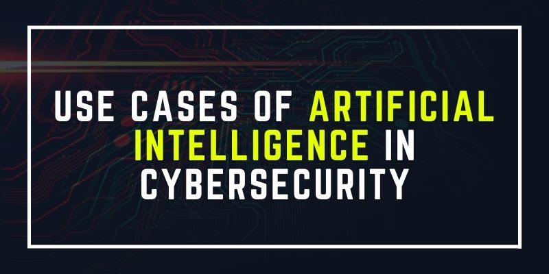use cases of artificial intelligence in cybersecurity