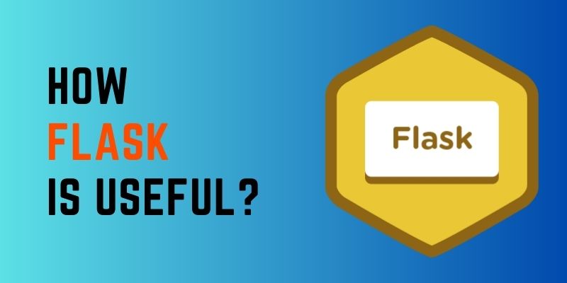 How Flask is Useful?