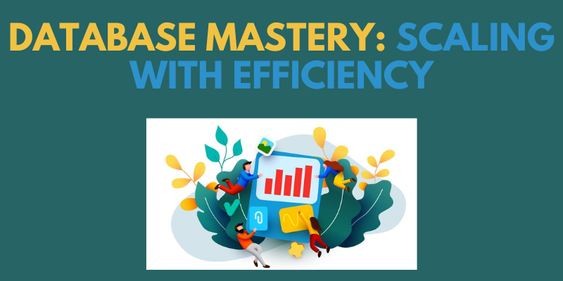 Database Mastery Scaling with Efficiency
