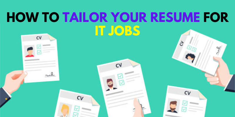 How to Tailor Your Resume for IT Jobs