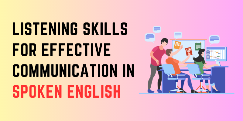 Listening Skills for Effective Communication in Spoken English